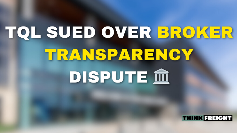 🚚 TQL Sued Over Broker Transparency