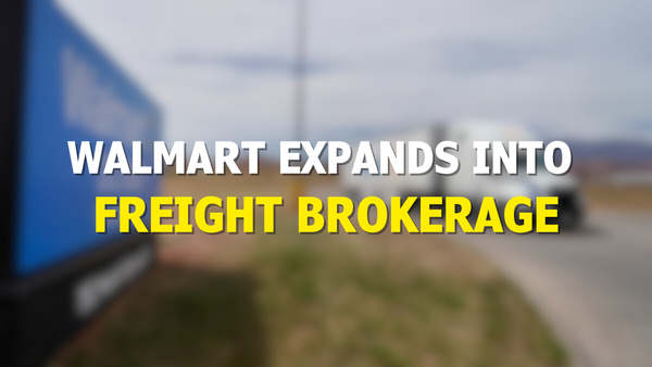 🚚 Walmart Expands Into Brokerage